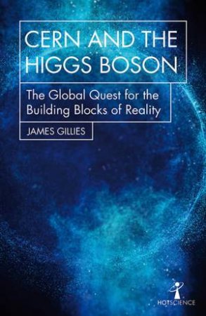 CERN And The Higgs Boson by James Gillies