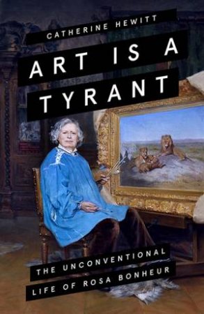 Art Is A Tyrant by Catherine Hewitt