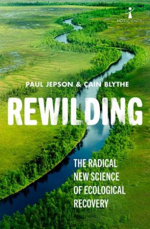 Rewilding by Paul Jepson & Cain Blythe