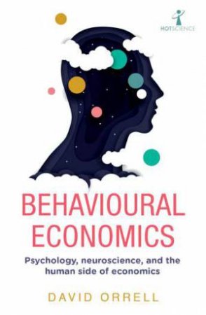 Behavioural Economics by David Orrell