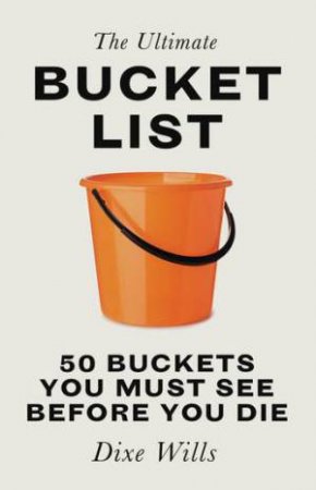 The Ultimate Bucket List by Dixe Wills