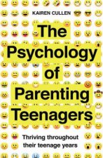 The Psychology Of Parenting Teenagers