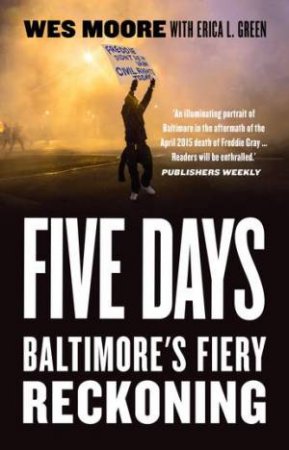 Five Days by Wes Moore & Erica L. Green