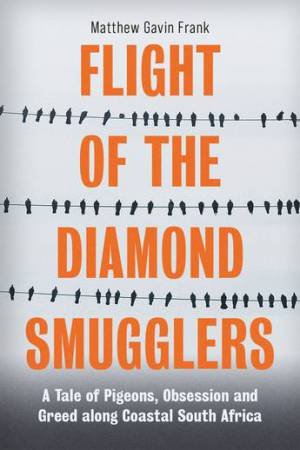 Flight Of The Diamond Smugglers by Matthew Gavin Frank