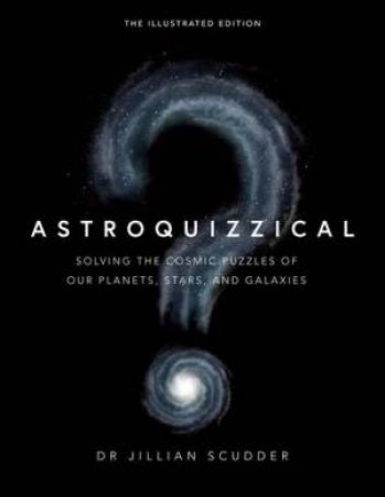 Astroquizzical - The Illustrated Edition by Jillian Scudder