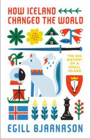 How Iceland Changed The World by Egill Bjarnason