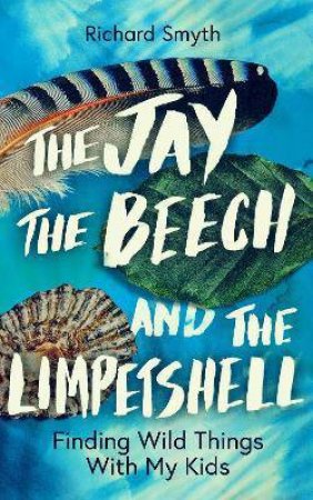 The Jay, The Beech And The Limpetshell by Richard Smyth