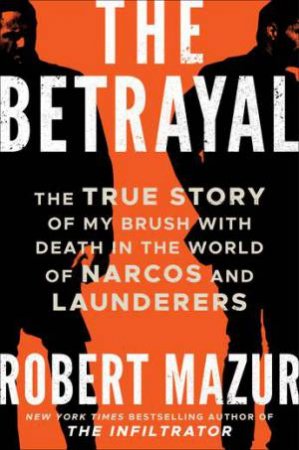 The Betrayal by Robert Mazur