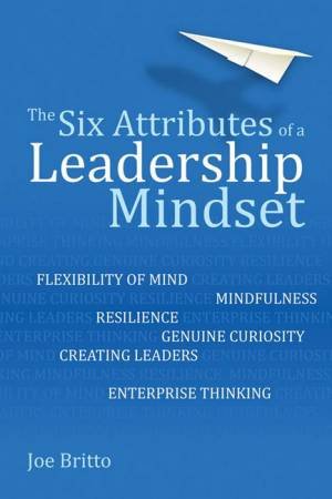 Six Attributes Of A Leadership Mindset by Joe Britto