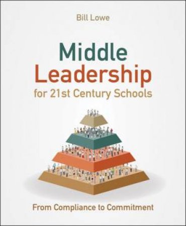 Middle Leadership for 21st Century Schools by Bill Lowe