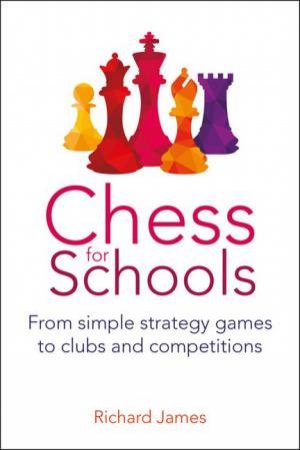 Chess For Schools by Richard James