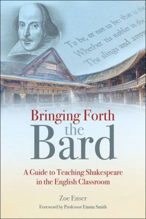 Bringing Forth The Bard by Zoe Enser