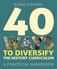 40 Ways To Diversify The History Curriculum