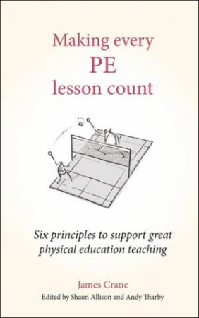 Making Every PE Lesson Count by James Crane & Shaun Allison & Andy Tharby