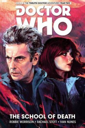 Doctor Who: The Twelfth Doctor: School Of Death by Robbie Morrison & Rachael Stott