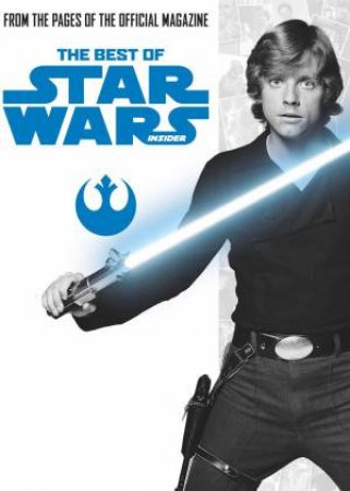 The Best of Star Wars Insider, Vol. 1 by Various 