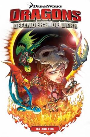 Dragons: Defenders Of Berk Collection: Ice And Fire by Simon Furman, Jack Lawrence & Iwan Nazif