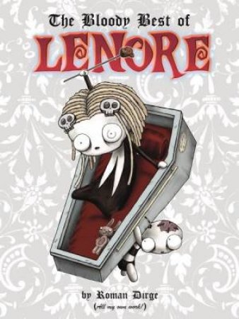 The Bloody Best Of Lenore by Roman Dirge