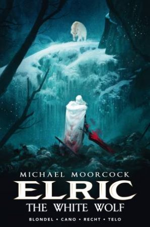 Michael Moorcock's Elric Vol. 3 by Julien Blondel & Jean-Luc Cano & Julien Telo & Robin Recht