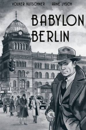 Babylon Berlin by Volker Kutscher & Arne Jysch