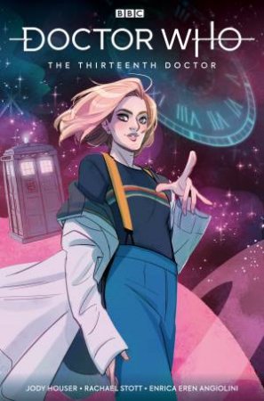 Doctor Who: The Thirteenth Doctor by Jody Houser & Rachael Stott & Enrica Angiolini