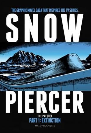 Snowpiercer: The Prequel by Matz & Jean-Marc Rochette