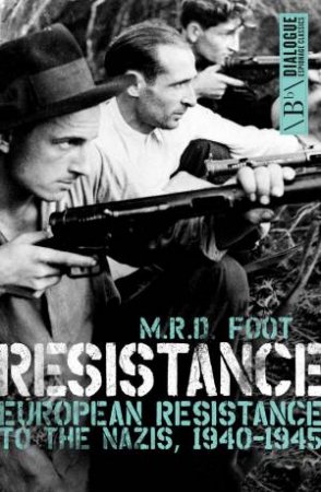 Resistance: European Resistance To The Nazis 1945 by M. R. D. Foot