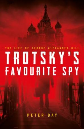 Trotsky's Favourite Spy by Peter Day