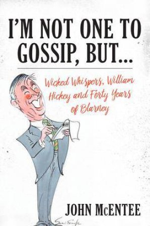 I'm Not One To Gossip, But... by John McEntee