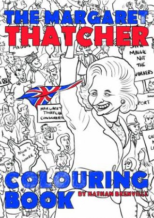 The Margaret Thatcher Colouring Book by Nathan Brenville