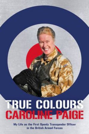 True Colours by Caroline Paige