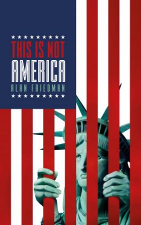 This Is Not America by Alan Friedman