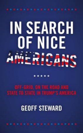 In Search Of Nice Americans by Geoff Steward