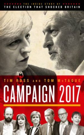 Campaign 2017 by Tim Ross & Tom McTague