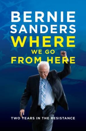 Where We Go From Here by Bernie Sanders