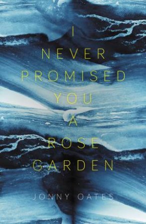 I Never Promised You A Rose Garden by Jonny Oates