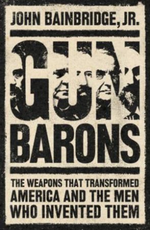 Gun Barons by John Jr. Bainbridge