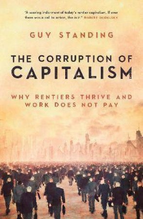 The Corruption Of Capitalism by Guy Standing