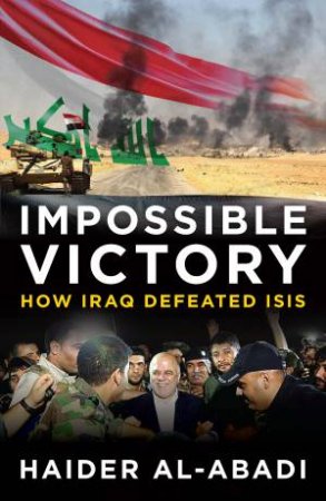 Impossible Victory by Haider Al-Abadi