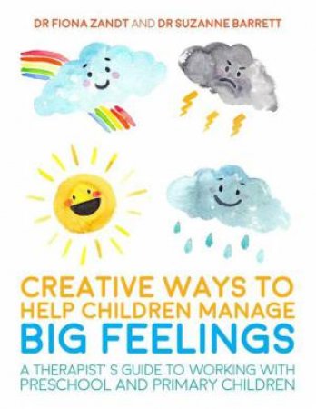 Creative Ways to Help Children Manage BIG Feelings by Fiona Zandt