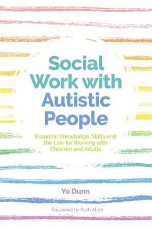 Social Work With Autistic People by Yo Dunn