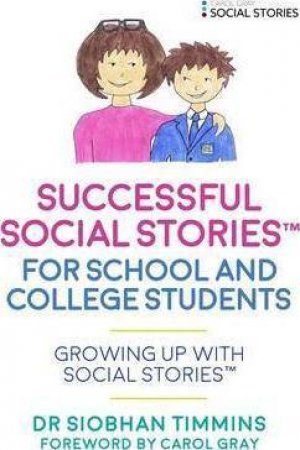 Successful Social Stories (TM) for School and College Students with Autism by Siobhan Timmins