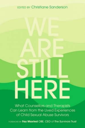 We Are Still Here by Christiane Sanderson & Fay Maxted