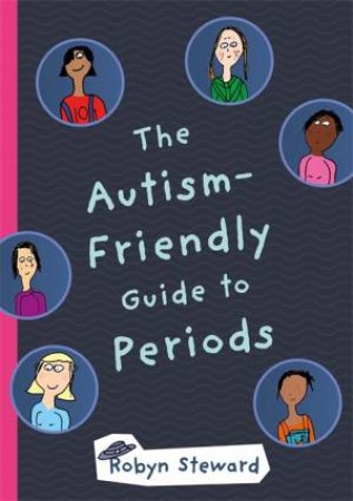 Autism-Friendly Guide To Periods by Robyn Steward 