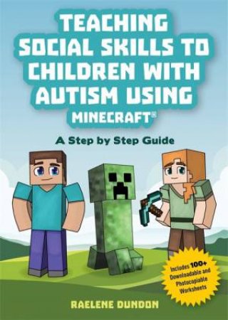 Teaching Social Skills To Children With Autism Using Minecraft by Raelene Dundon