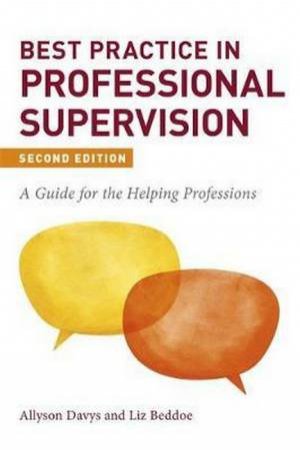 Best Practice In Professional Supervision 2nd Ed by Liz Beddoe & Allyson Davys