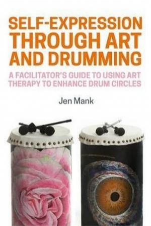 Self-Expression Through Art And Drumming by Jen Mank