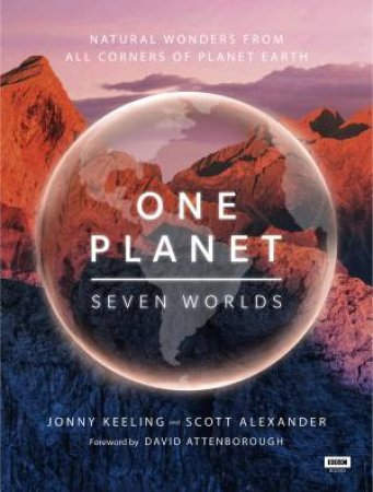 One Planet: Seven Worlds by Jonny Keeling & Alexander Scott