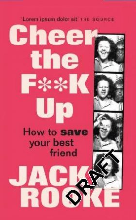 Cheer The F**K Up: How To Save Your Best Friend by Jack Rooke