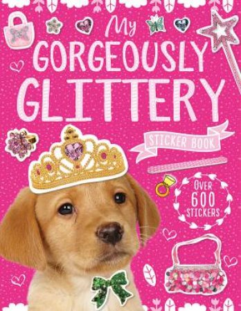 My Gorgeously Glittery Sticker Book by Various